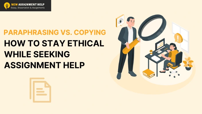 Paraphrasing vs. Copying: A Complete Guide | Paraphrasing vs. Copying How to Stay Ethical While Seeking Assignment Help